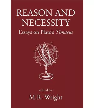 Reason and Necessity: Essays on Plato’s Timaeus