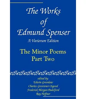 The Works of Edmund Spenser: The Minor Poems