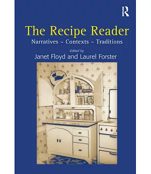 The Recipe Reader: Narratives, Contexts, Traditions