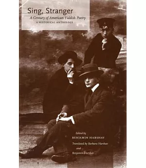 Sing, Stranger: A Century of American Yiddish Poetry, a Historical Anthology