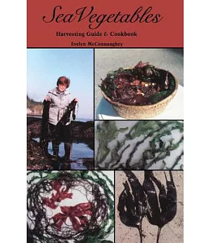Sea Vegetables Harvesting Guide and Cookbook