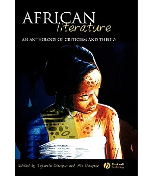 African Literature: An Anthology of Criticism And Theory