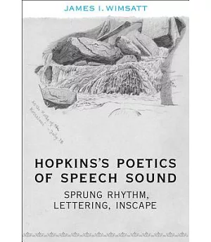 Hopkins’s Poetics of Speech Sound: Sprung Rhythm, Lettering, Inscape