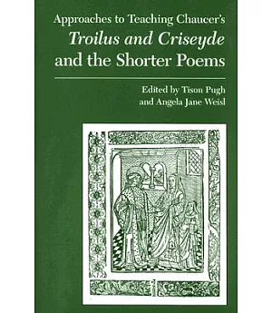 Approaches to Teaching Chaucer’s Troilus And Criseyde And the Shorter Poems