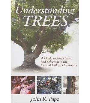 Understanding Trees: A Guide to Tree Health And Selection in the Central Valley of California