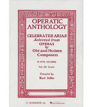 OPERATIC ANTHOLOGY Soprano and Piano: Celebrated Arias Selected from Operas by Old and Modern Composers