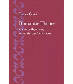 Romantic Theory: Forms of Reflexivity in the Revolutionary Era