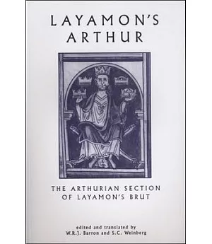 Layamon’s Arthur: The Arthurian Section of Layamon’s Brut