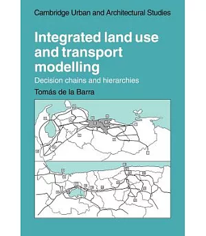 Integrated Land Use And Transport Modelling: Decision Chains And Hierarchies