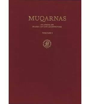 Muqarnas - An Annual on the Visual Culture of the Islamic World: An Annual on Islamic Art and Architecture