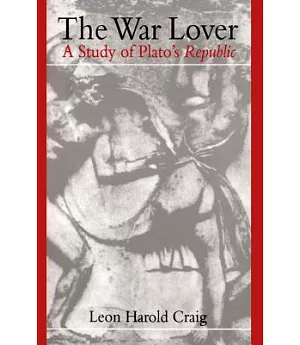 The War Lover: A Study of Plato’s Republic