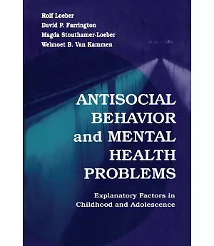 Antisocial Behavior and Mental Health Problems: Explanatory Factors in Childhood and Adolescence