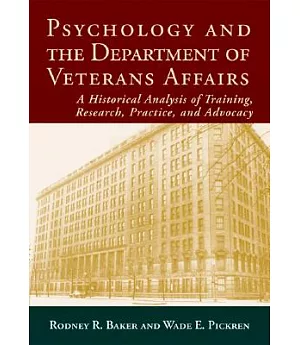 Psychology And the Department of Veterans Affairs: A Historical Anaysis of Training, Research, Practice, and Advocacy