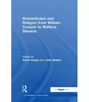 Romanticism And Religion from William Cowper to Wallace Stevens