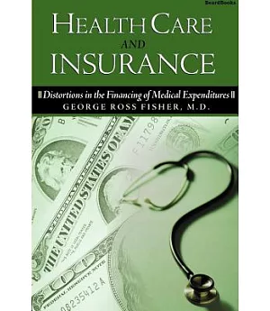 Health Care and Insurance:Distortions in the Financing of Medical Expenditures