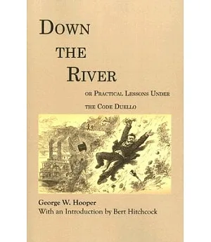 Down the River: Or Practical Lessons Under the Code Duello