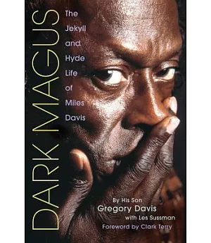 Dark Magus: The Jekyll And Hyde Life of Miles Davis