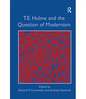 T.E. Hulme And the Question of Modernism