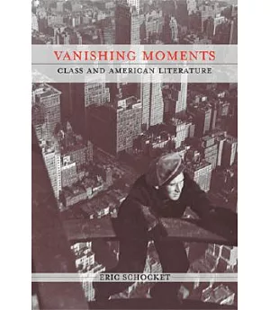 Vanishing Moments: Class And American Literature