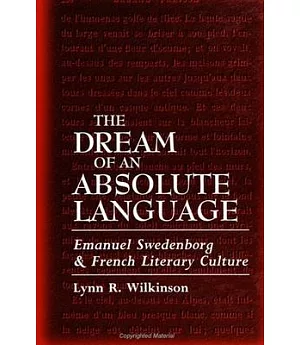 The Dream of an Absolute Language: Emanuel Swedenborg and French Literary Culture