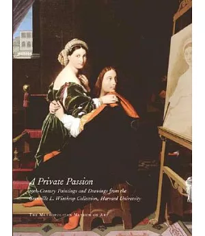 A Private Passion: 19th Century Paintings and Drawings from the Grenville L. Winthrop Collection, Harvard University