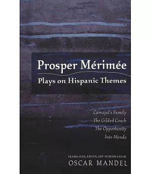 Prosper Merimee: Plays on Hispanic Themes