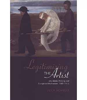 Legitimizing the Artist: Manifesto Writing and European Modernism, 1885-1915