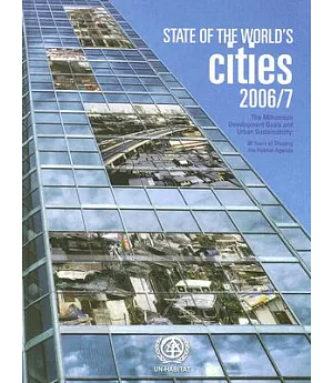 The State of the World’s Cities 2006/2007: The Millennium Development Goals and Urban Sustainability: 30 Years of Shaping the H