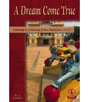 Dream Come True: Coming to America from Vietnam1975