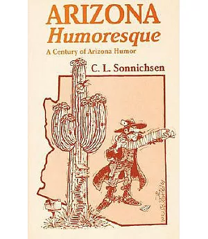 Arizona Humoresque: A Century of Arizona Humor