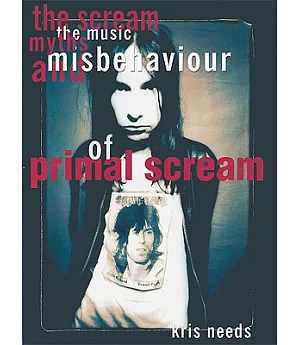 The Scream: The Music, Myths, and Misbehavior of Primal Scream