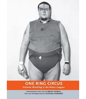 One Ring Circus: Extreme Wrestling in the Minor Leagues
