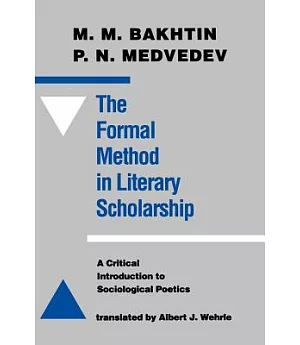 The Formal Method in Literary Scholarship: A Critical Introduction to Sociological Poetics