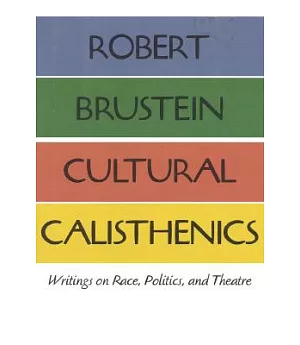 Cultural Calisthenics: Writings on Race, Politics, and Theatre