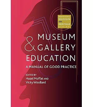 Museum & Gallery Education: A Manual of Good Practice