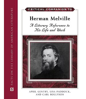 Critical Companion to Herman Melville: A Literary Reference to His Life And Work