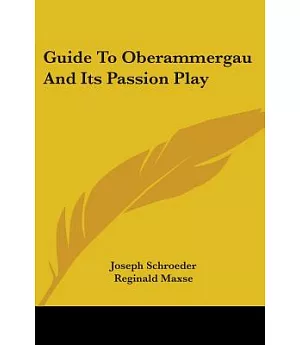 Guide to Oberammergau And Its Passion Play