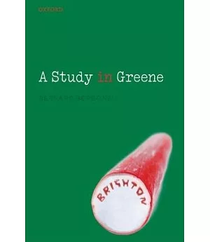 A Study in Greene: Graham Greene and the Art of the Novel