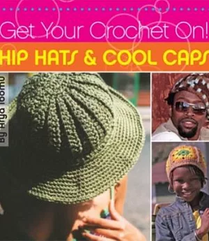 Get Your Crochet On!: Hip Hats & Cool Caps