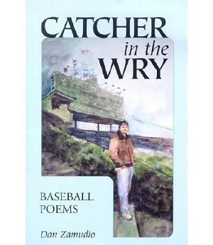 Catcher in the Wry: Baseball Poems