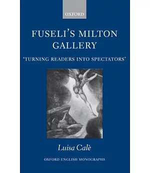 Fuseli’s Milton Gallery: ’Turning Readers into Spectators’