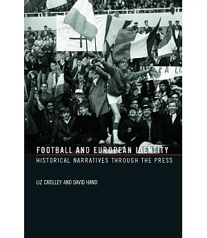 Football And European Identity: Historical Narratives Through the Press