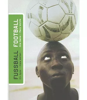 Fussball / Football: Ein Spiel-viele Welten / One Game-many Worlds
