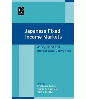 Japanese Fixed Income Markets: Money, Bond And Interest Rate Derivatives