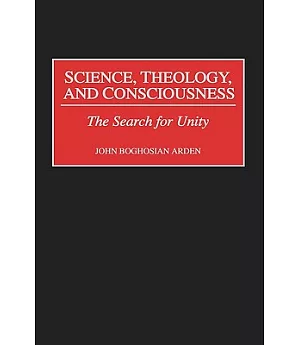 Science, Theology, and Consciousness: The Search for Unity