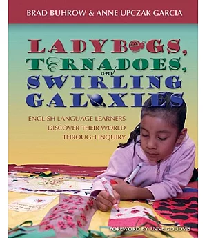 Ladybugs, Tornadoes, and Swirling Galaxies: English Language Learners Discover Their World Through Inquiry