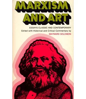 Marxism and Art: Essays Classic and Contemporary