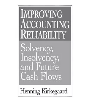 Improving Accounting Reliability: Solvency, Insolvency, and Future Cash Flows