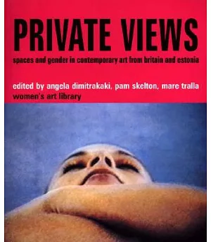 Private Views: Spaces and Gender in Contemporary Art from Britain and Estonia
