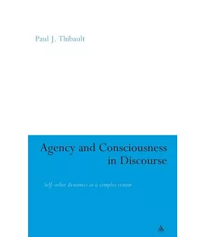Agency And Consciousness In Discourse: Self-Other Dynamics As A Complex System